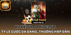 Quyền anh K thể thao Hitclub siêu cuốn hút với đa dạng cược