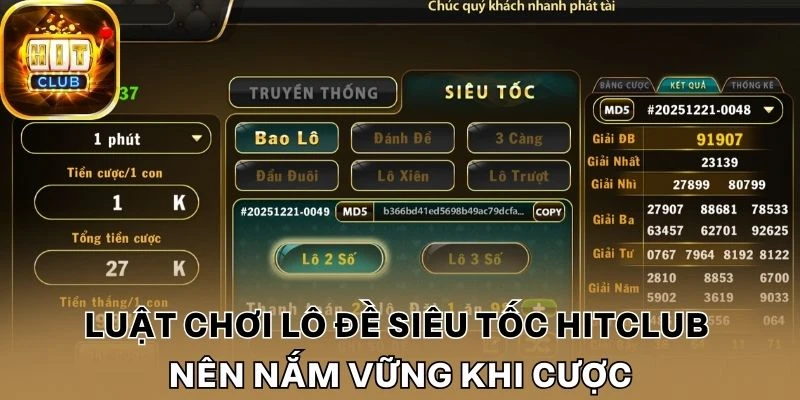Luật chơi lô đề siêu tốc Hitclub nên nắm vững khi cược