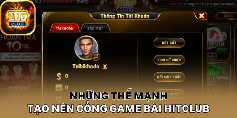 Những thế mạnh tạo nên cổng game bài Hitclub