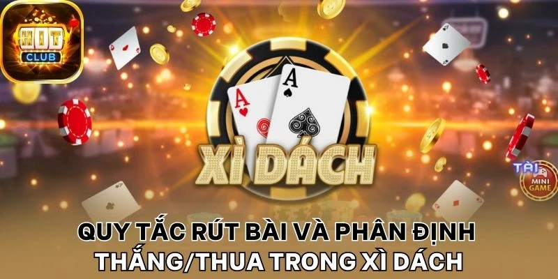 Quy tắc rút bài và phân định thắng/thua trong Xì dách