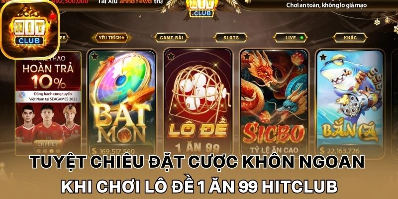 Tuyệt chiêu đặt cược khôn ngoan khi chơi lô đề 1 ăn 99 Hitclub